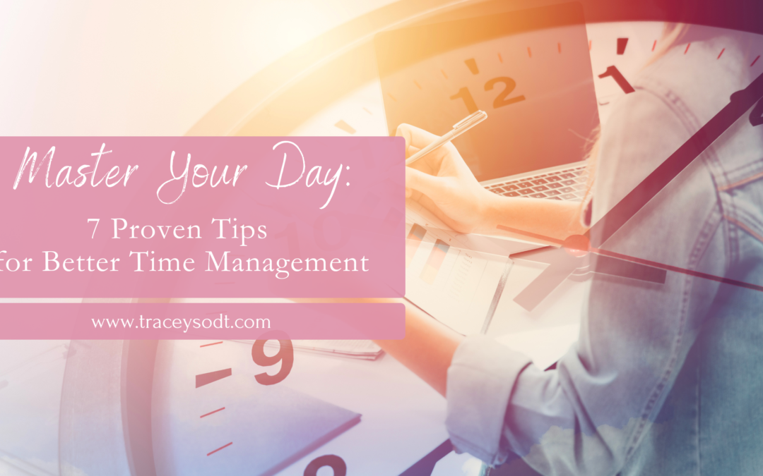 Master Your Day: 7 Proven Tips for Better Time Management